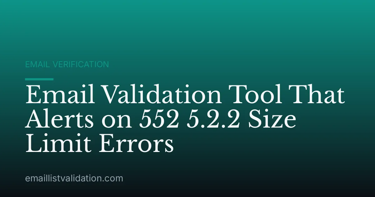 Email Validation Tool That Alerts on 552 5.2.2 Size Limit Errors