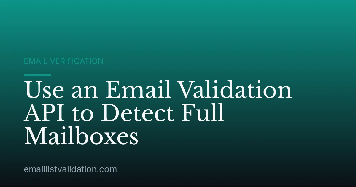 Use an Email Validation API to Detect Full Mailboxes