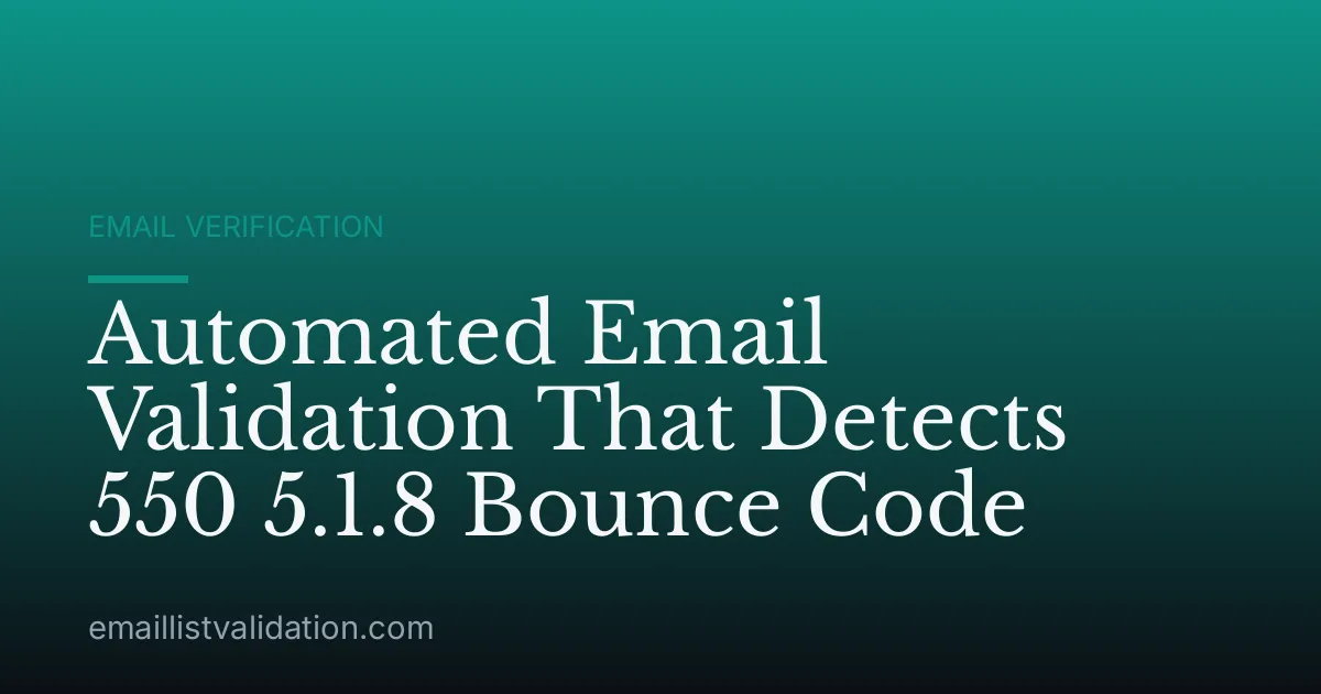 Automated Email Validation That Detects 550 5.1.8 Bounce Code