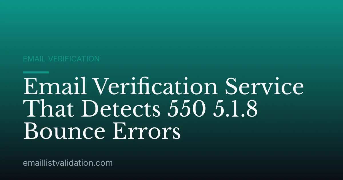 Email Verification Service That Detects 550 5.1.8 Bounce Errors