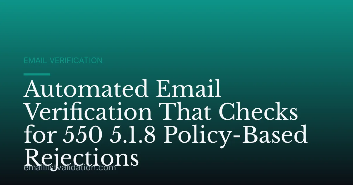 Automated Email Verification That Checks for 550 5.1.8 Policy-Based Rejections