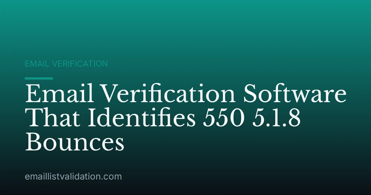 Email Verification Software That Identifies 550 5.1.8 Bounces