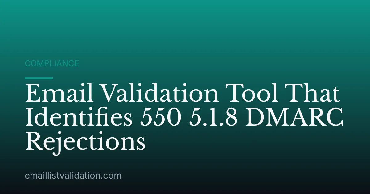 Email Validation Tool That Identifies 550 5.1.8 DMARC Rejections