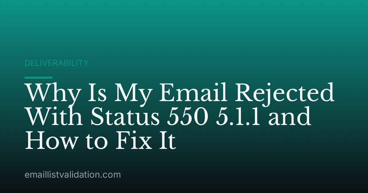 Why Is My Email Rejected With Status 550 5.1.1 and How to Fix It