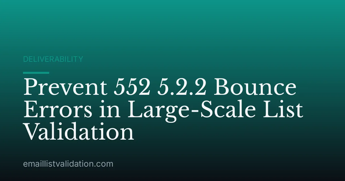 Prevent 552 5.2.2 Bounce Errors in Large-Scale List Validation