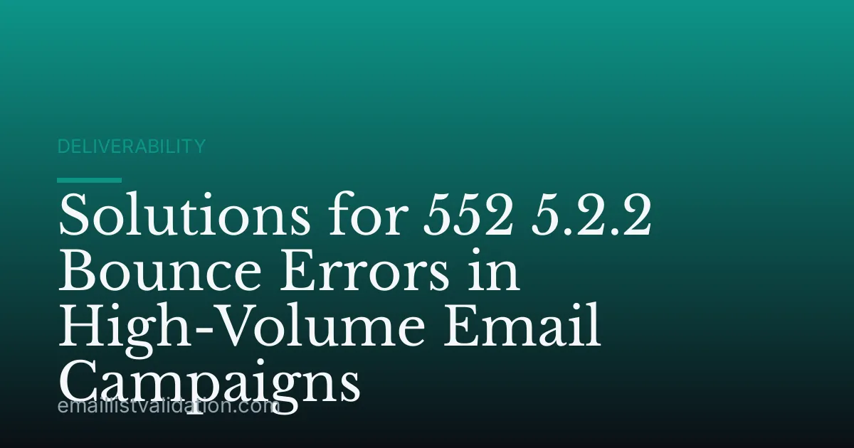 Solutions for 552 5.2.2 Bounce Errors in High-Volume Email Campaigns
