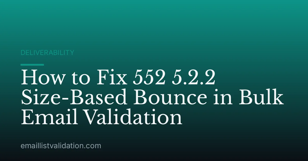 How to Fix 552 5.2.2 Size-Based Bounce in Bulk Email Validation