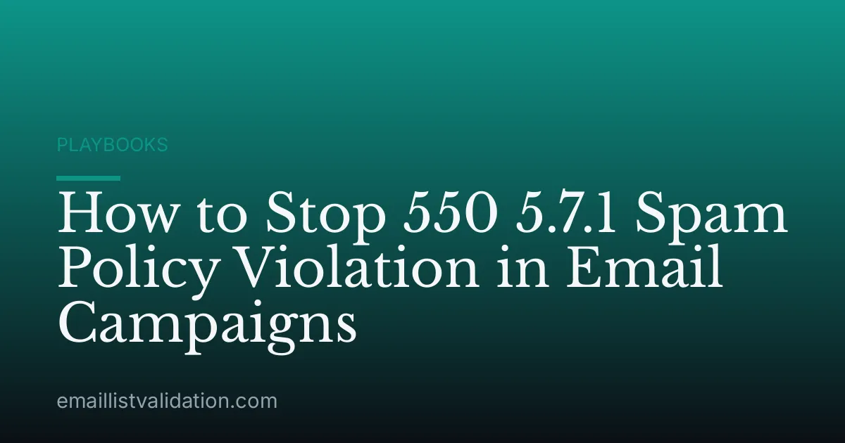 How to Stop 550 5.7.1 Spam Policy Violation in Email Campaigns