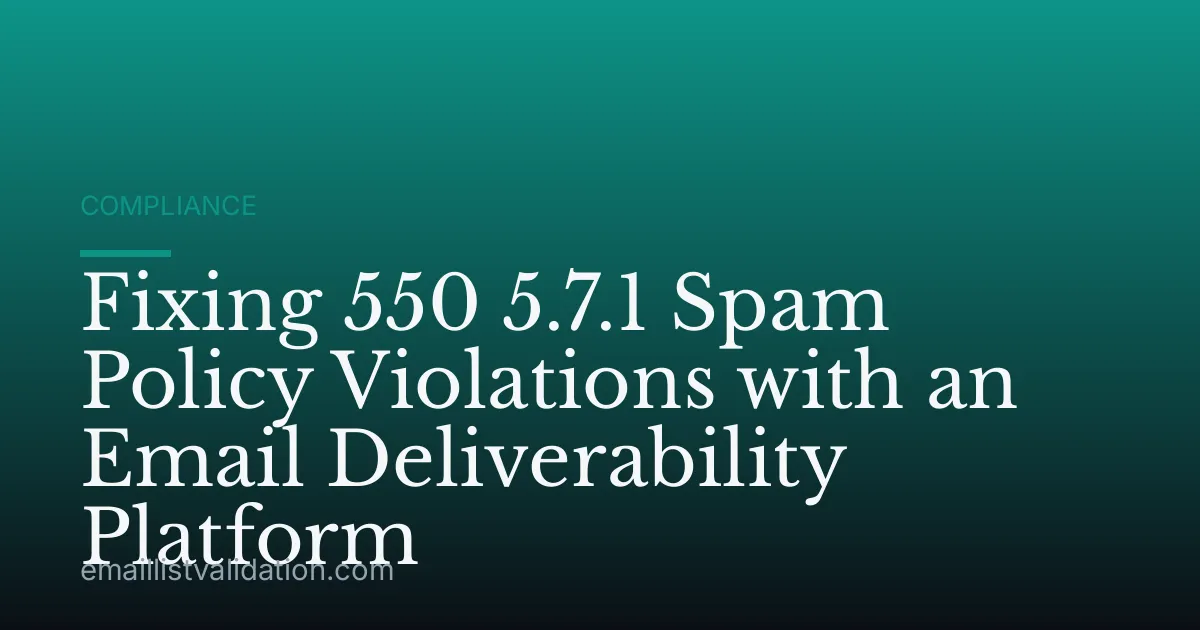 Fixing 550 5.7.1 Spam Policy Violations with an Email Deliverability Platform