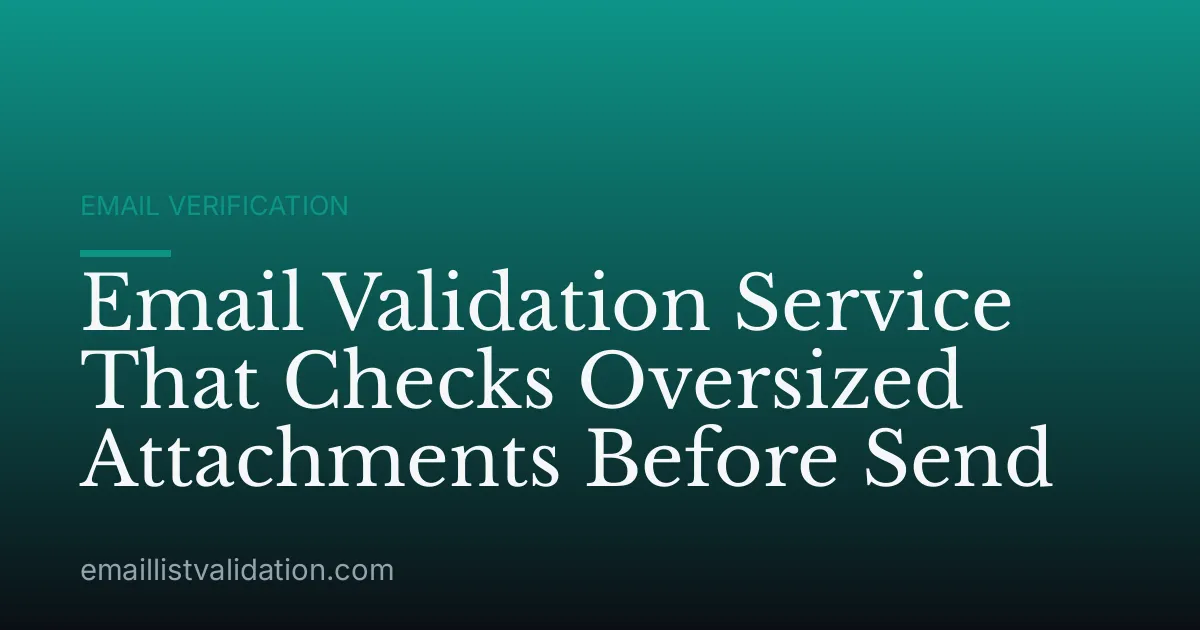 Email Validation Service That Checks Oversized Attachments Before Send