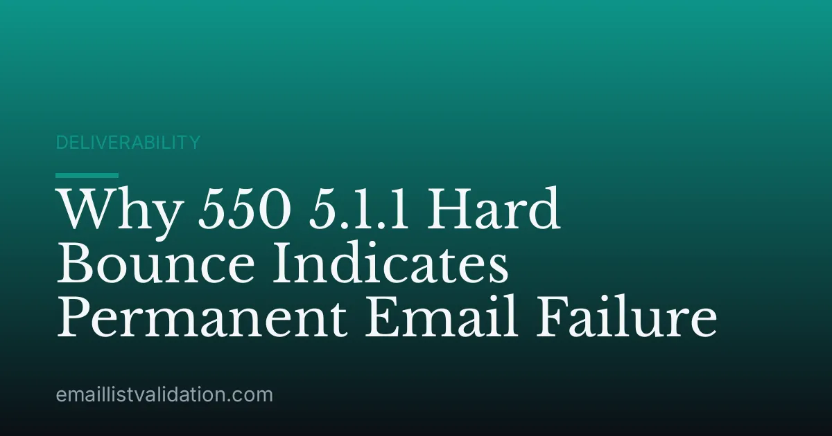 Why 550 5.1.1 Hard Bounce Indicates Permanent Email Failure