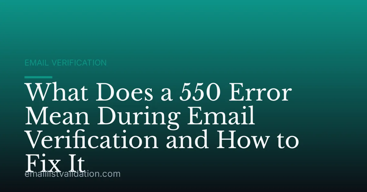 What Does a 550 Error Mean During Email Verification and How to Fix It