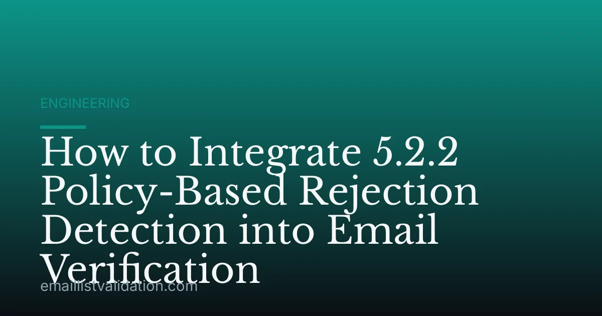 How to Integrate 5.2.2 Policy-Based Rejection Detection into Email Verification