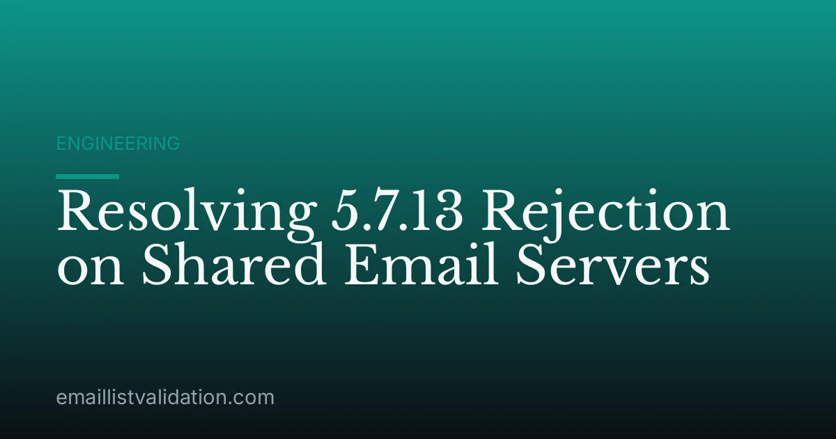 Resolving 5.7.13 Rejection on Shared Email Servers
