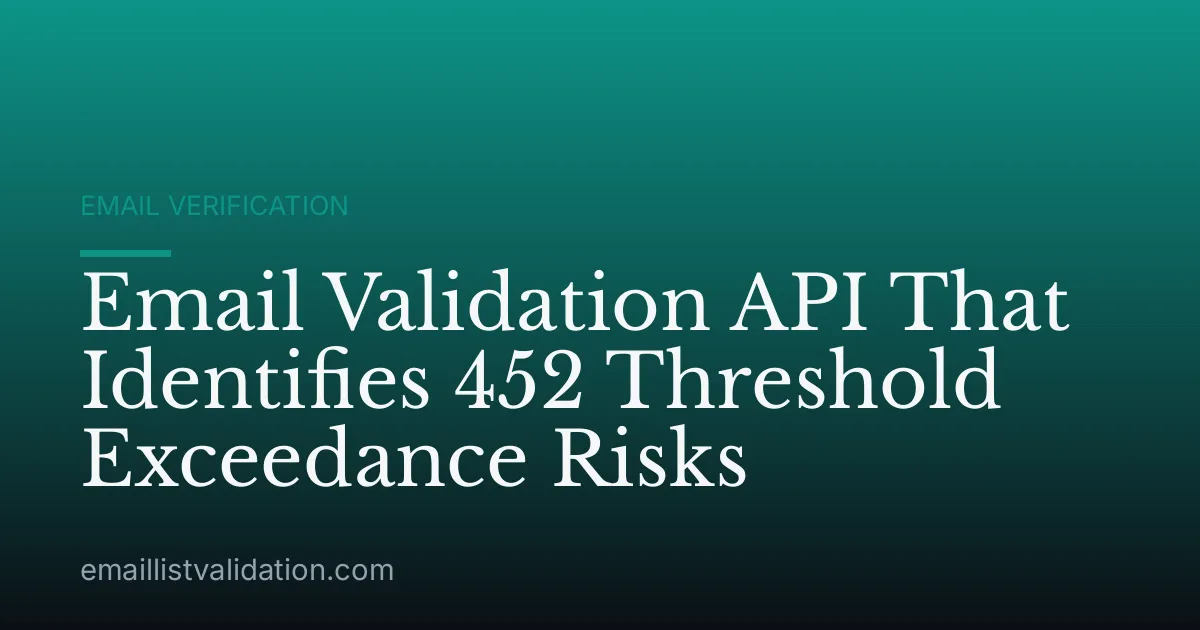 Email Validation API That Identifies 452 Threshold Exceedance Risks