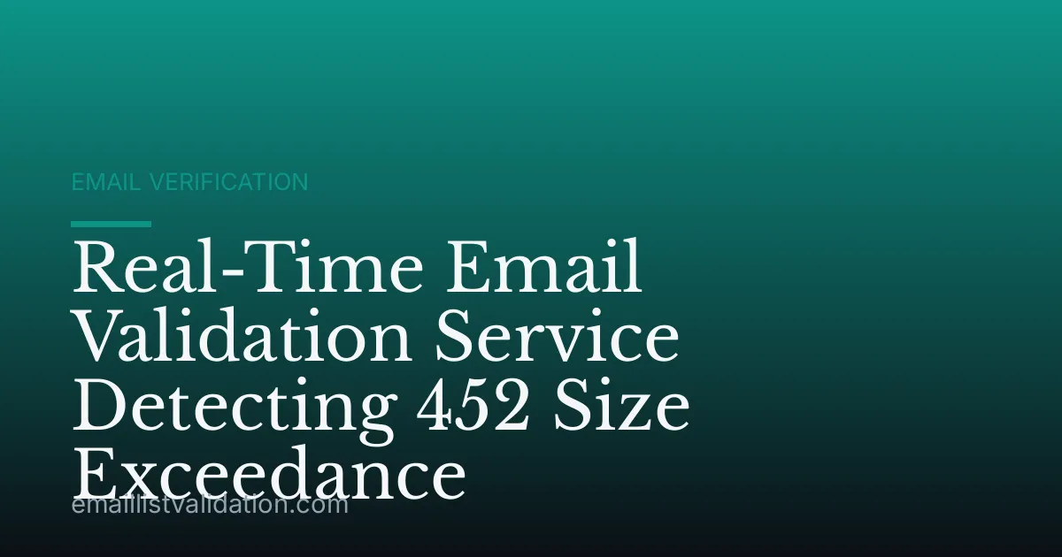 Real-Time Email Validation Service Detecting 452 Size Exceedance