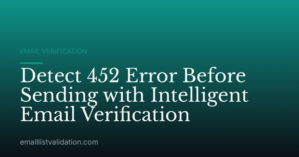 Detect 452 Error Before Sending with Intelligent Email Verification