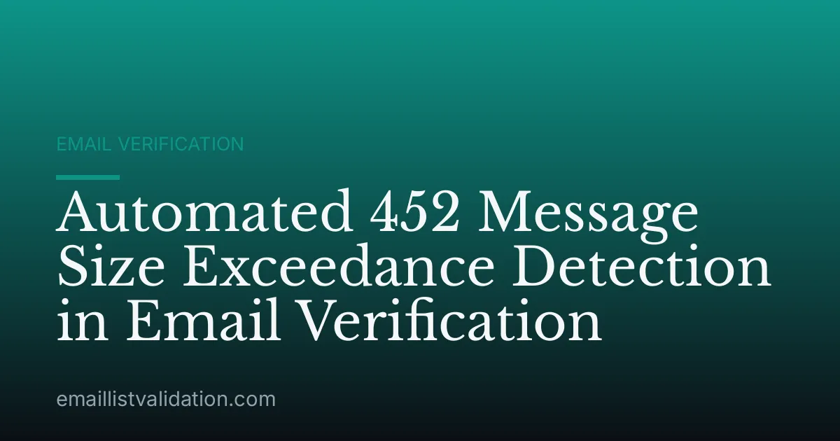 Automated 452 Message Size Exceedance Detection in Email Verification