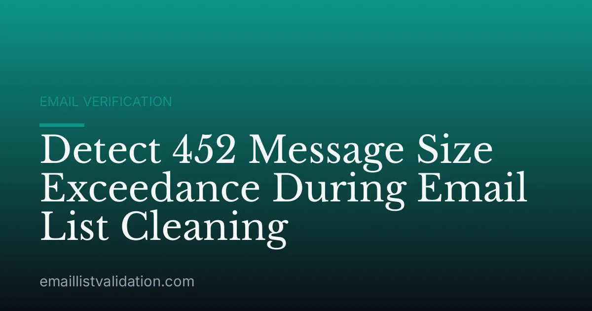 Detect 452 Message Size Exceedance During Email List Cleaning