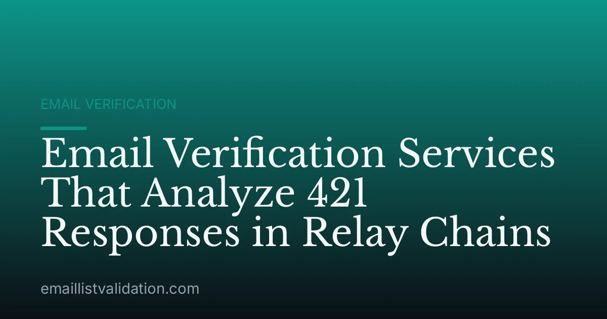 Email Verification Services That Analyze 421 Responses in Relay Chains