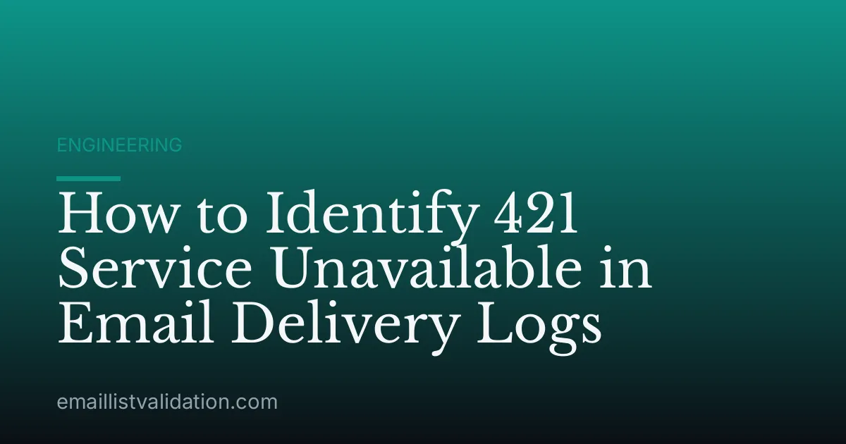 How to Identify 421 Service Unavailable in Email Delivery Logs