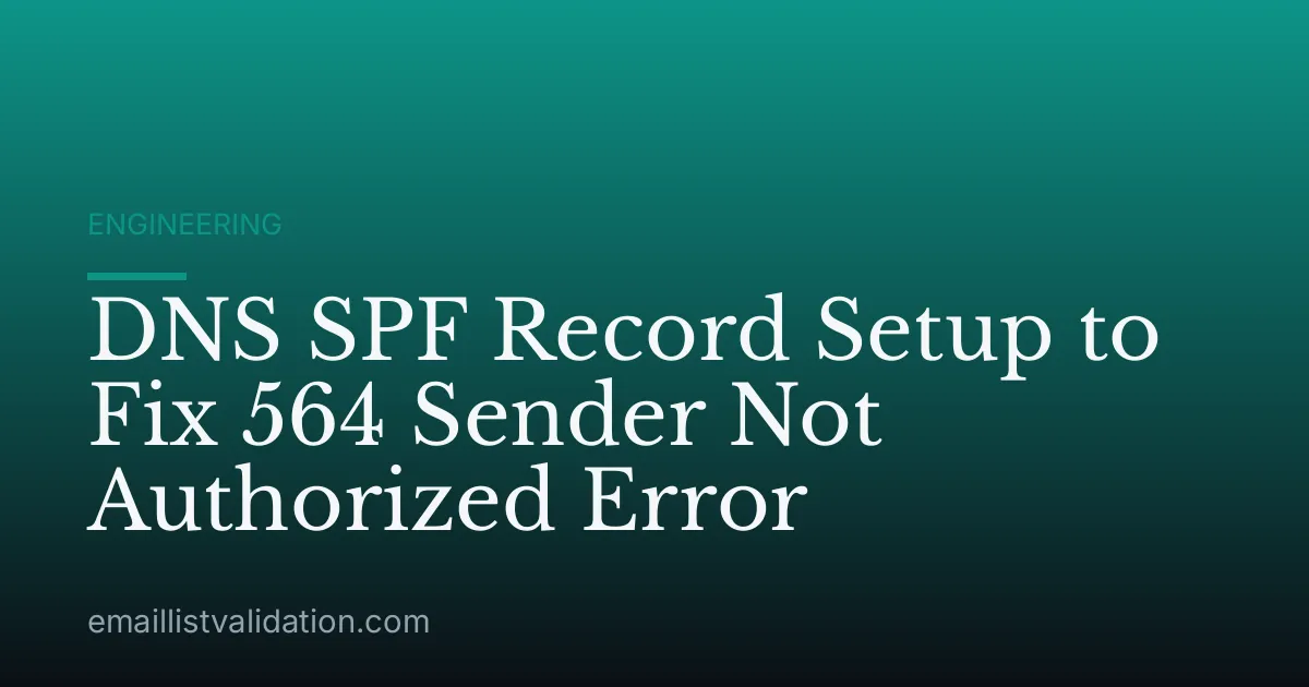 DNS SPF Record Setup to Fix 564 Sender Not Authorized Error