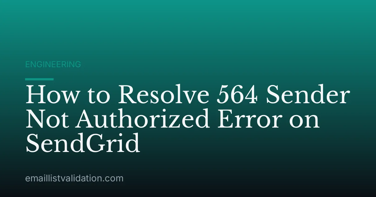 How to Resolve 564 Sender Not Authorized Error on SendGrid