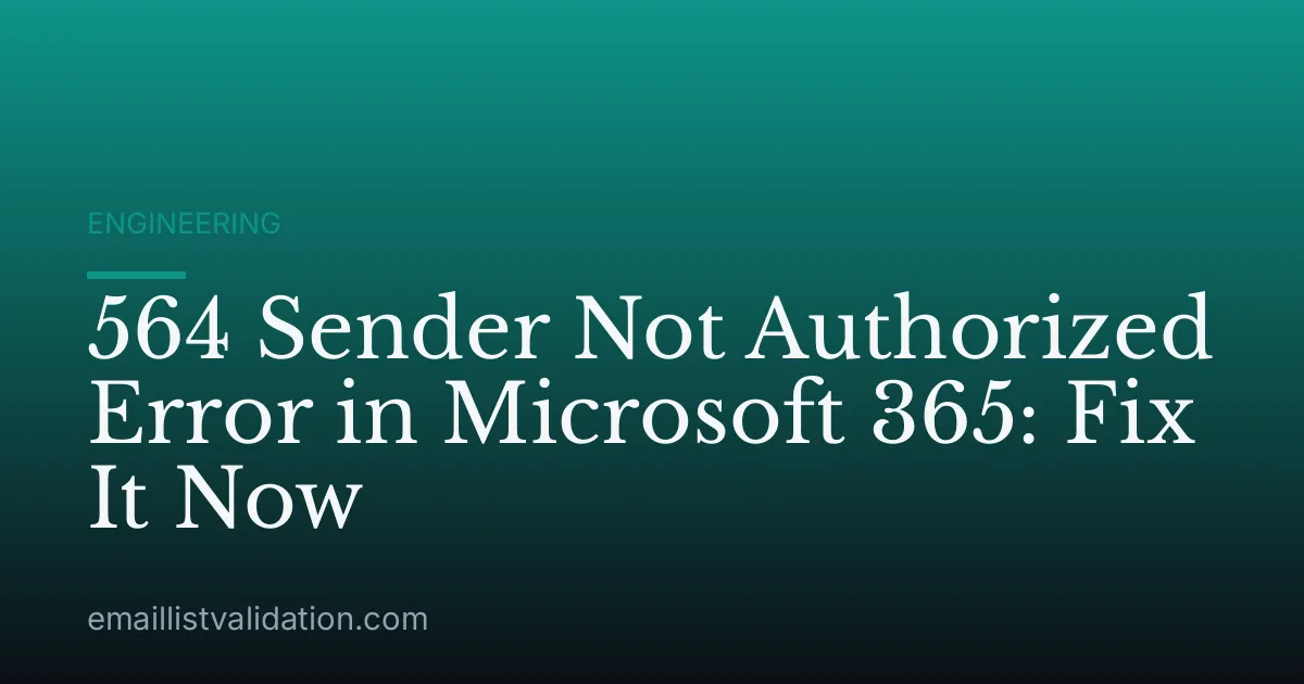 564 Sender Not Authorized Error in Microsoft 365: Fix It Now