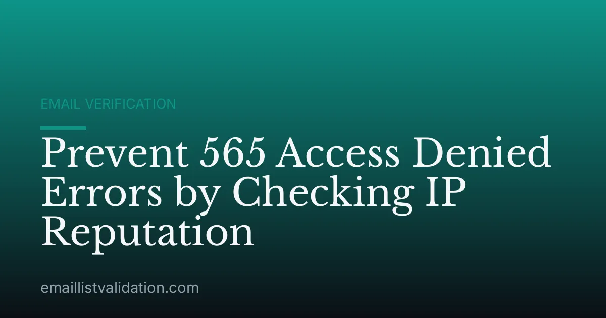 Prevent 565 Access Denied Errors by Checking IP Reputation