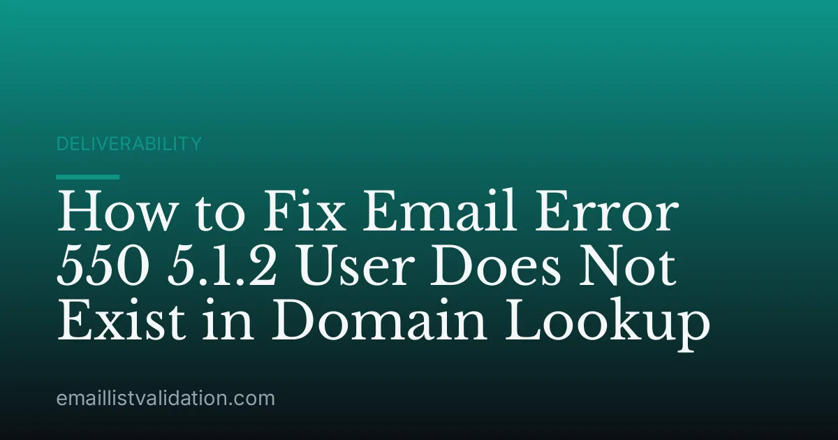 How to Fix Email Error 550 5.1.2 User Does Not Exist in Domain Lookup
