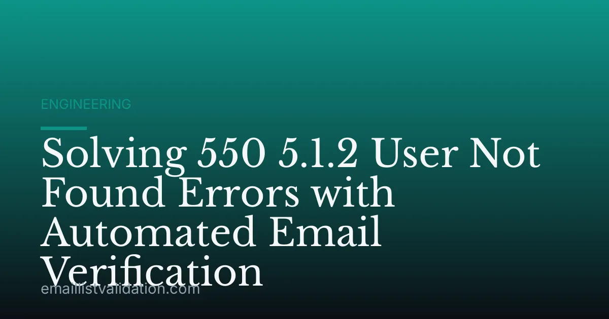 Solving 550 5.1.2 User Not Found Errors with Automated Email Verification