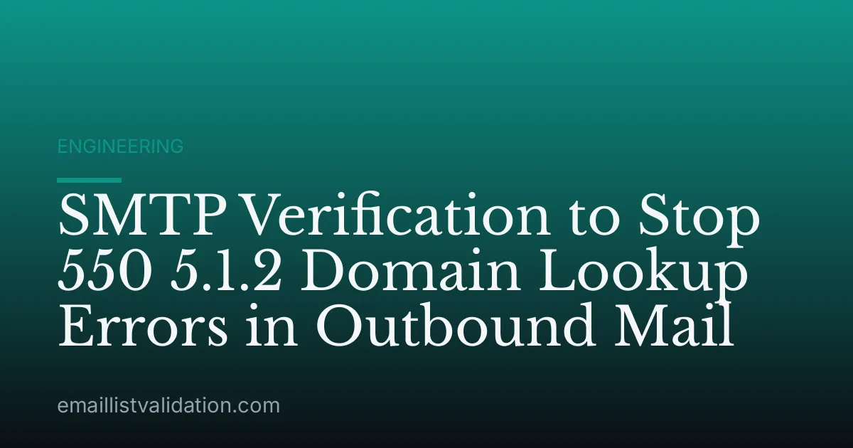 SMTP Verification to Stop 550 5.1.2 Domain Lookup Errors in Outbound Mail