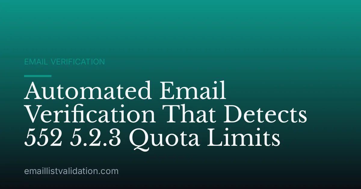 Automated Email Verification That Detects 552 5.2.3 Quota Limits