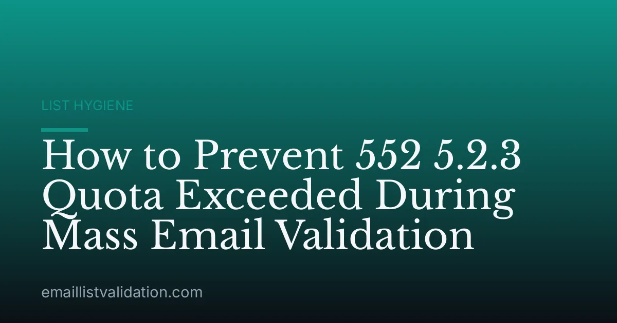 How to Prevent 552 5.2.3 Quota Exceeded During Mass Email Validation