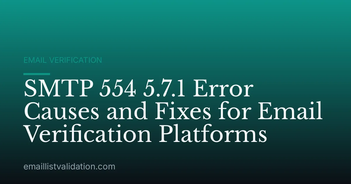 SMTP 554 5.7.1 Error Causes and Fixes for Email Verification Platforms