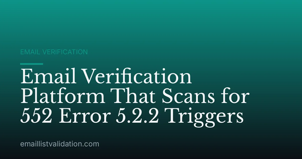 Email Verification Platform That Scans for 552 Error 5.2.2 Triggers