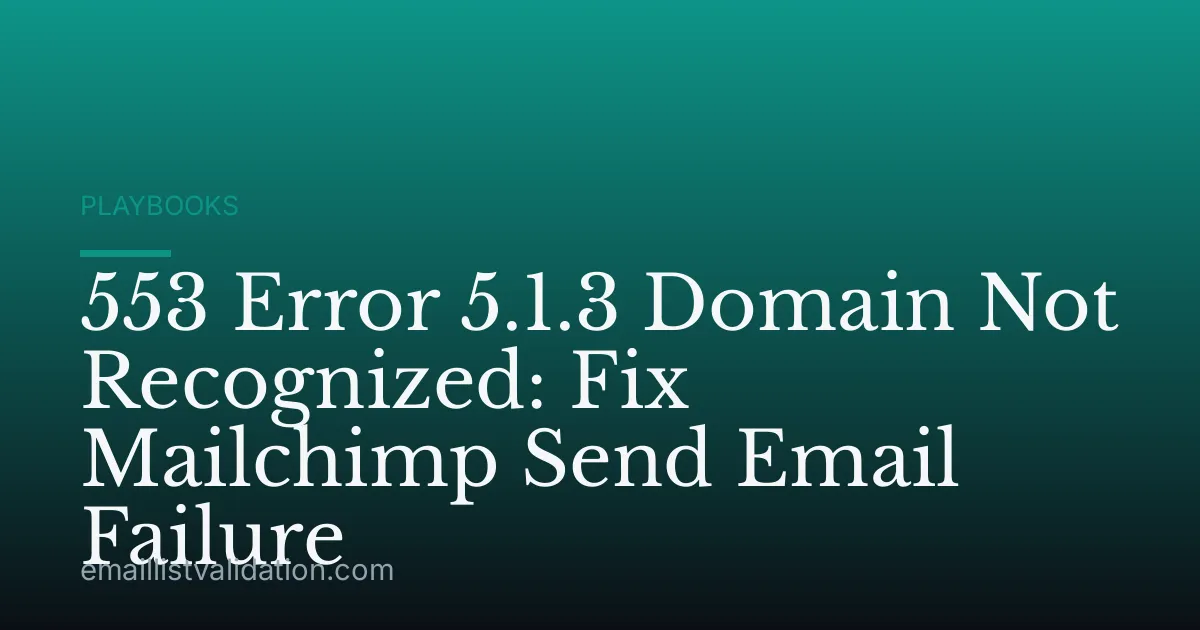 553 Error 5.1.3 Domain Not Recognized: Fix Mailchimp Send Email Failure