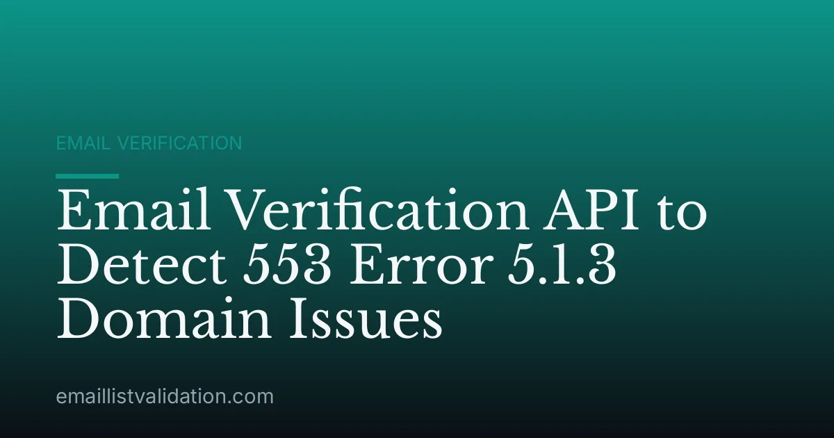 Email Verification API to Detect 553 Error 5.1.3 Domain Issues