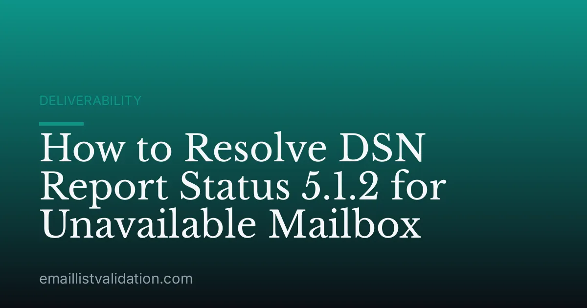 How to Resolve DSN Report Status 5.1.2 for Unavailable Mailbox