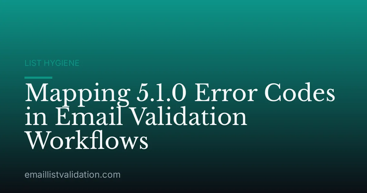 Mapping 5.1.0 Error Codes in Email Validation Workflows