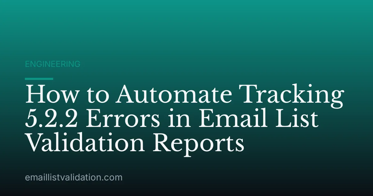 How to Automate Tracking 5.2.2 Errors in Email List Validation Reports