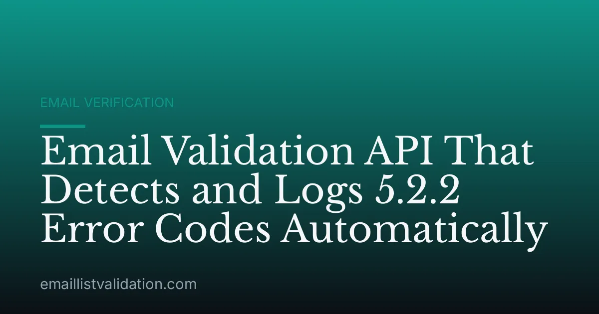 Email Validation API That Detects and Logs 5.2.2 Error Codes Automatically
