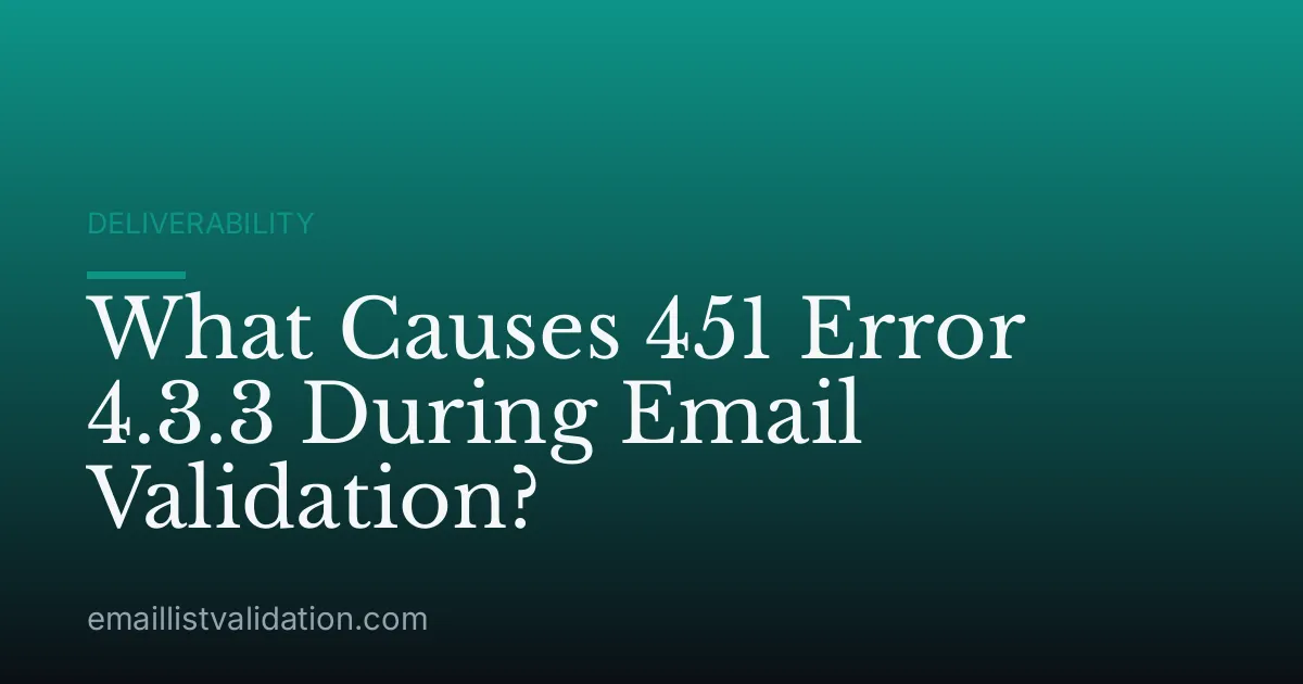 What Causes 451 Error 4.3.3 During Email Validation?