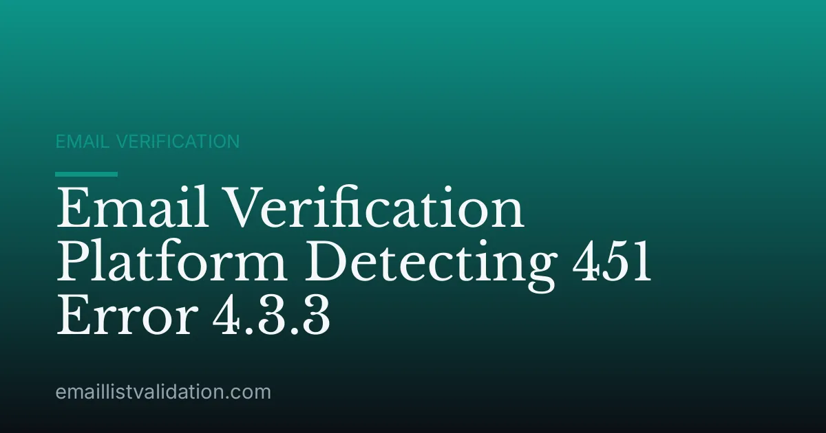 Email Verification Platform Detecting 451 Error 4.3.3