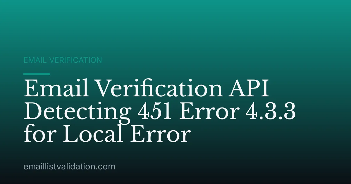 Email Verification API Detecting 451 Error 4.3.3 for Local Error
