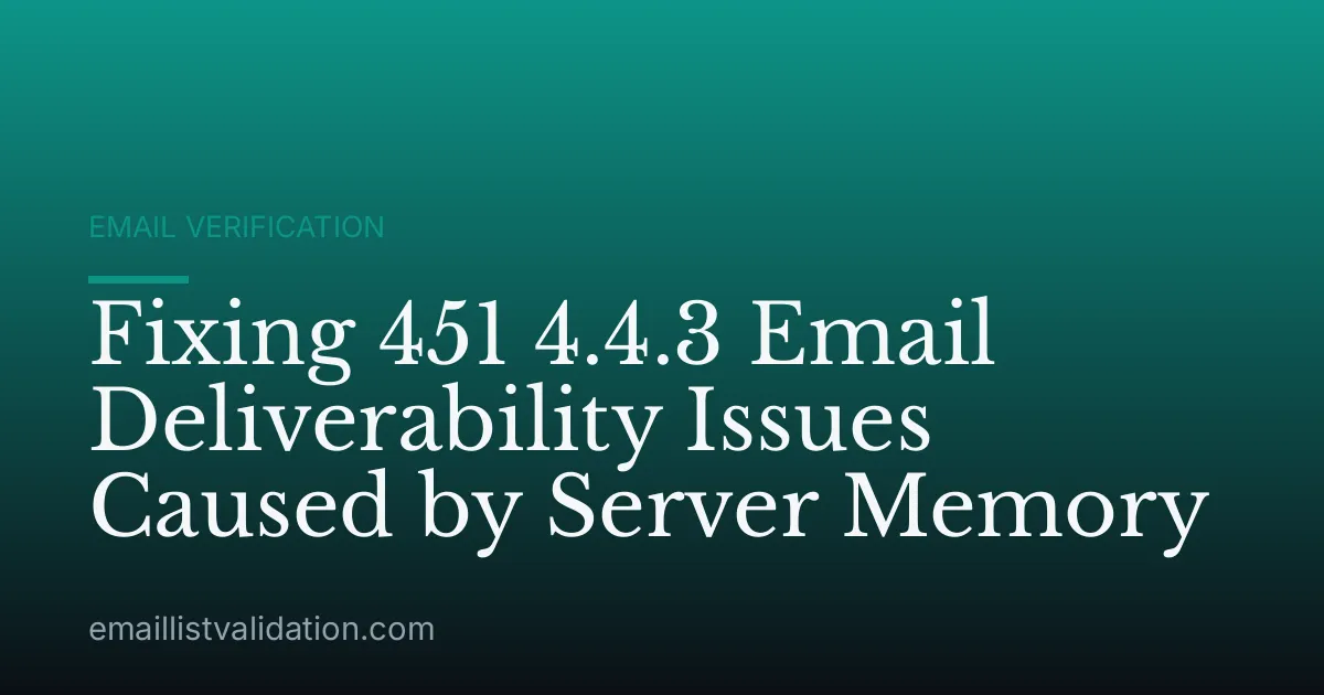 Fixing 451 4.4.3 Email Deliverability Issues Caused by Server Memory