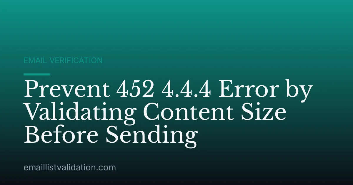 Prevent 452 4.4.4 Error by Validating Content Size Before Sending