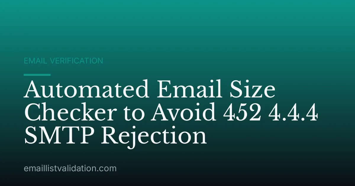 Automated Email Size Checker to Avoid 452 4.4.4 SMTP Rejection