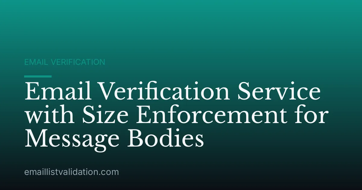 Email Verification Service with Size Enforcement for Message Bodies