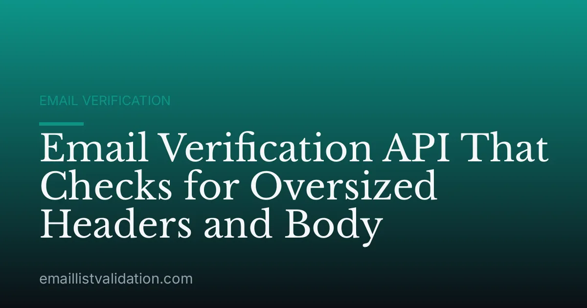 Email Verification API That Checks for Oversized Headers and Body